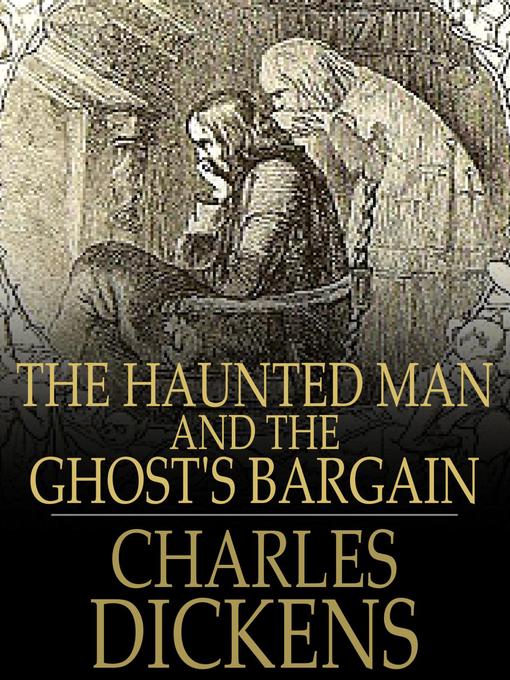 Title details for The Haunted Man and the Ghost's Bargain by Charles Dickens - Available